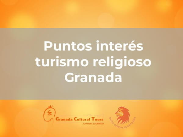 Puntos interes turismo religioso Granada